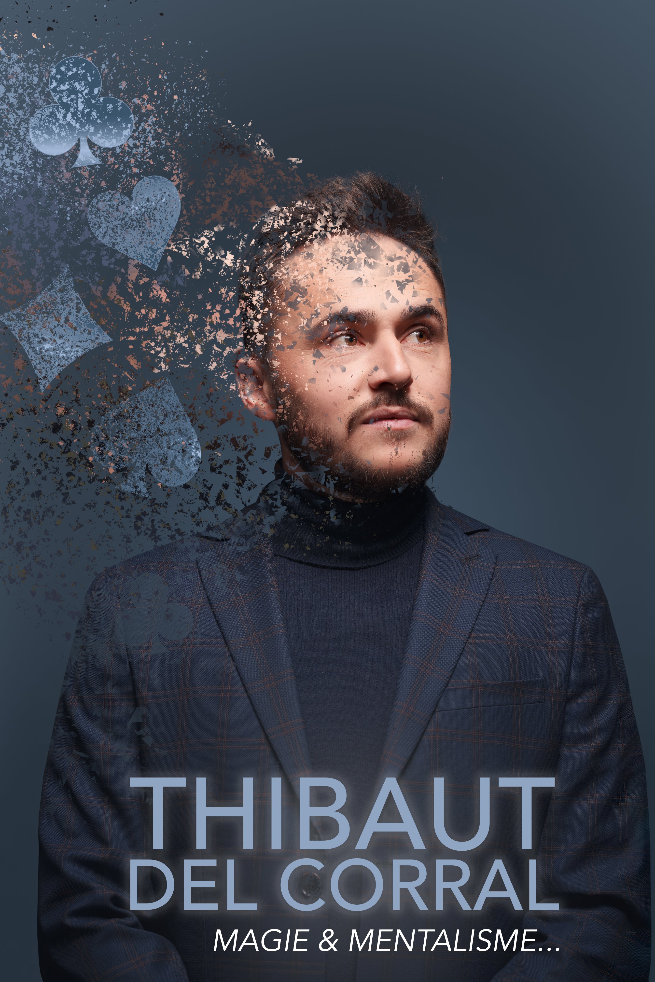 THIBAUT DEL CORRAL Magie et Mentalisme vendredi 25 et samedi 26 septembre à 20h30 et dimanche 27 septembre à 17h