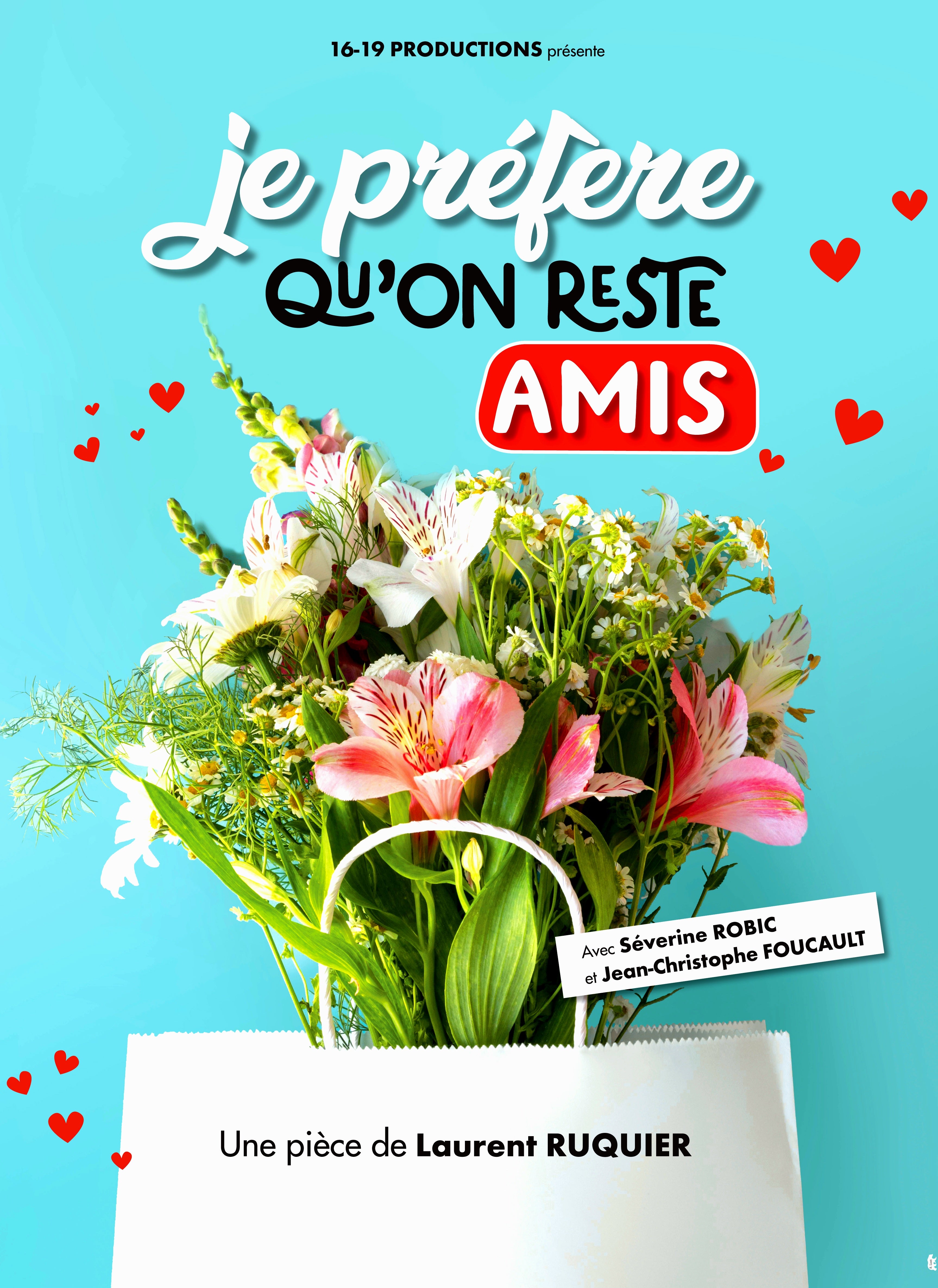 JE PRÉFÈRE QU'ON RESTE AMIS 16 ET 17 JANVIER à 21h et 18 janvier à 17h